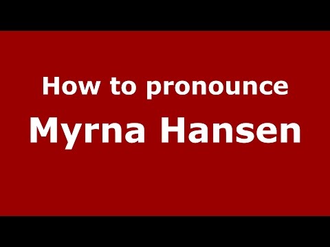 How to pronounce Myrna Hansen (American English/US)  - PronounceNames.com