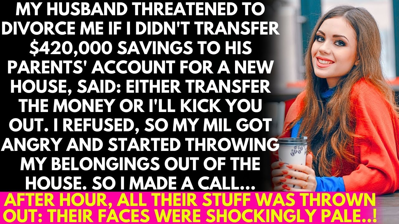My husband demanded I transfer $420,000 savings to his parents, threatening divorce if I refused!