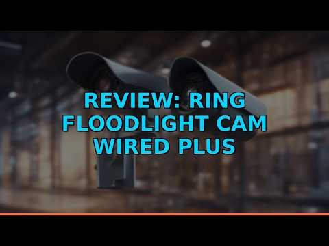 Review: Ring Floodlight Cam Wired Plus