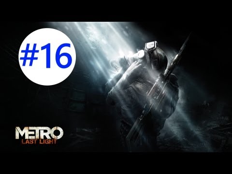 Metro: Last Light - Gameplay/Walkthrough - W/COMMENTARY - Part 16