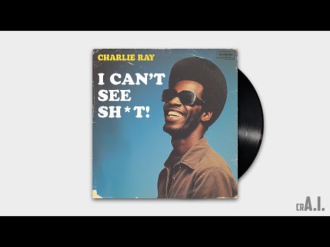 I Can't See Sh*t - Charlie Ray