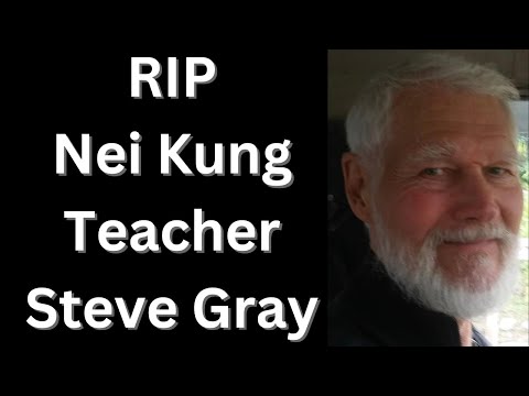 RIP Steve Gray. Tien Shan Nei Kung Forever...