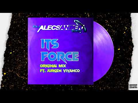 Alecsander Gtz & Jurgen Vivanco - Its Force (Original Mix Pvt)