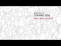 CERAMIC DOG - BREAK ON THROUGH