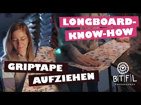 Longboard Skateboard Tutorial - neues Griptape wechseln und aufziehen - mit BTFL Longboards