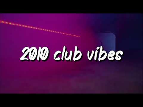2010 club vibes ~party playlist