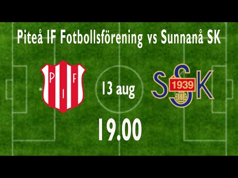Piteå IF Fotbollsförening vs Sunnanå SK. 13 augusti klockan 13.00