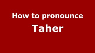 How to pronounce Taher