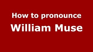 How to pronounce William Muse
