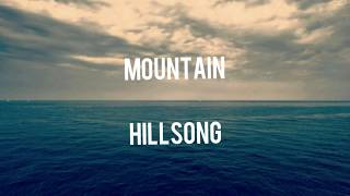 Hillsong Worship &quot;Mountain&quot; Lyric Video