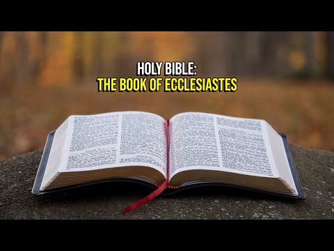 Holy Bible :  ECCLESIASTES  Chapter 1 - 12  |  Audio |  ESV