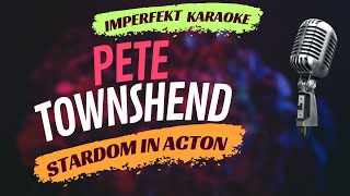Pete Townshend karaoke - Stardom In Acton