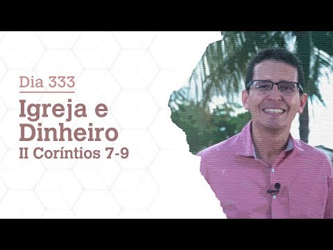 DIA 333 | IGREJA E DINHEIRO | II CORÍNTIOS 7-9 | BÍBLIA TODO DIA