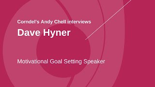 Corndel's Andy Chell interviews Dave Hyner, Motivation goal setting speaker