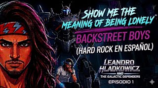 Show Me The Meaning of Being Lonely Backstreet Boys Cover EN ESPAÑOL Leandro Hladkowicz EPISODIO 1