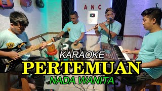 Download lagu PERTEMUAN KARAOKE NADA WANITA mp3