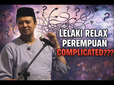 LELAKI RELAX PEREMPUAN COMPLICATED ???