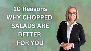 10 Reasons Why Chopped Salads Are Better For You