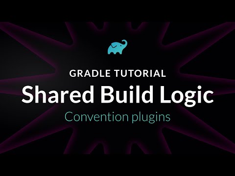 Gradle Tutorial - Shared Build Logic 2/6 - Convention Plugins