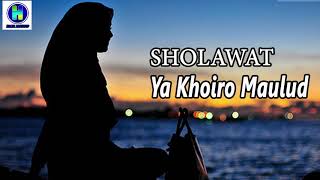 Download lagu Sholawat Ya Khoiro Maulud LIRIK #Lagu versi Sholawat Merdu bikin BAPER mp3