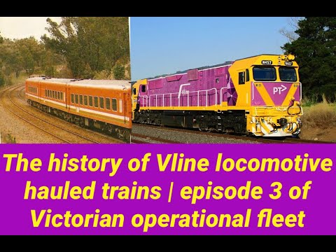 The history of Vline locomotive hauled trains | episode 3 of Victorian operational fleet