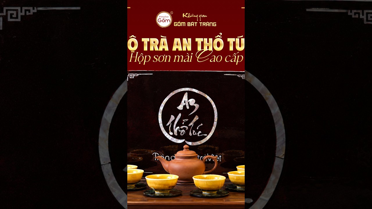 Bộ Trà An Thổ Túc Hộp Sơn Mài Cao Cấp