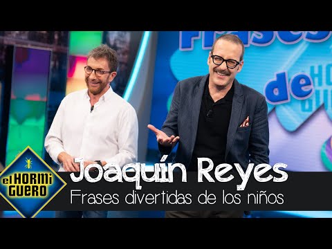 Descubrimos con Joaquín Reyes las frases más divertidas de los niños - El Hormiguero