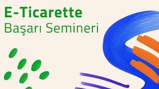 E-Ticarette Başarı Semineri