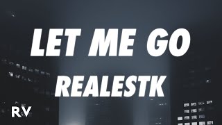 RealestK - Let Me Go (Lyrics)