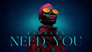 Download lagu ZAMBARA - Need You (Afro House) mp3