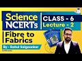 NCERT Science Series Class 6 Part 2 Fibre To Fabrics UPSC IAS StudyIQ IAS