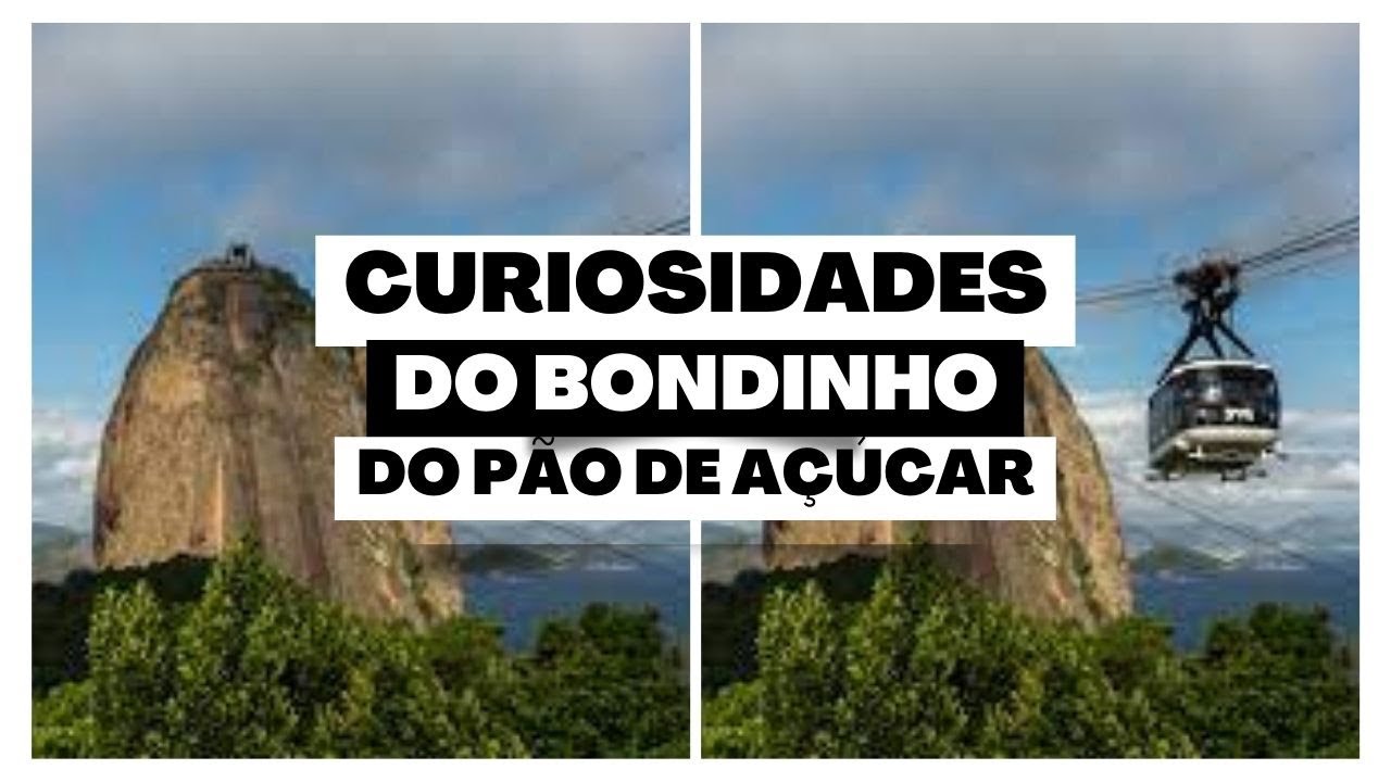 Curiosidades do bondinho do Pão de Açúcar - Rio de Janeiro