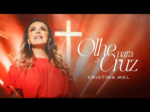 Cristina Mel - Olhe Para a Cruz (Clipe Oficial)