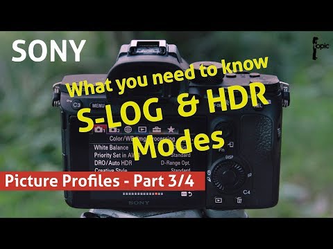 S-LOG and HDR modes - Setup and Tips - Using Sony Picture Profiles - Part 3/4