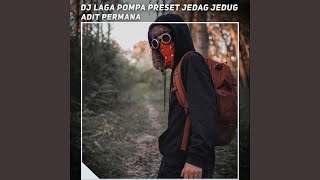 Download lagu Dj Laga Pompa Preset Jedag Jedug mp3 Download lagu Dj Laga Pompa Preset Jedag Jedug mp3