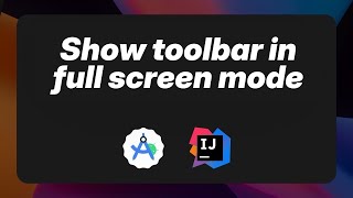 Android Studio & IntelliJ IDEA - Enable/show main menu toolbar in full screen mode
