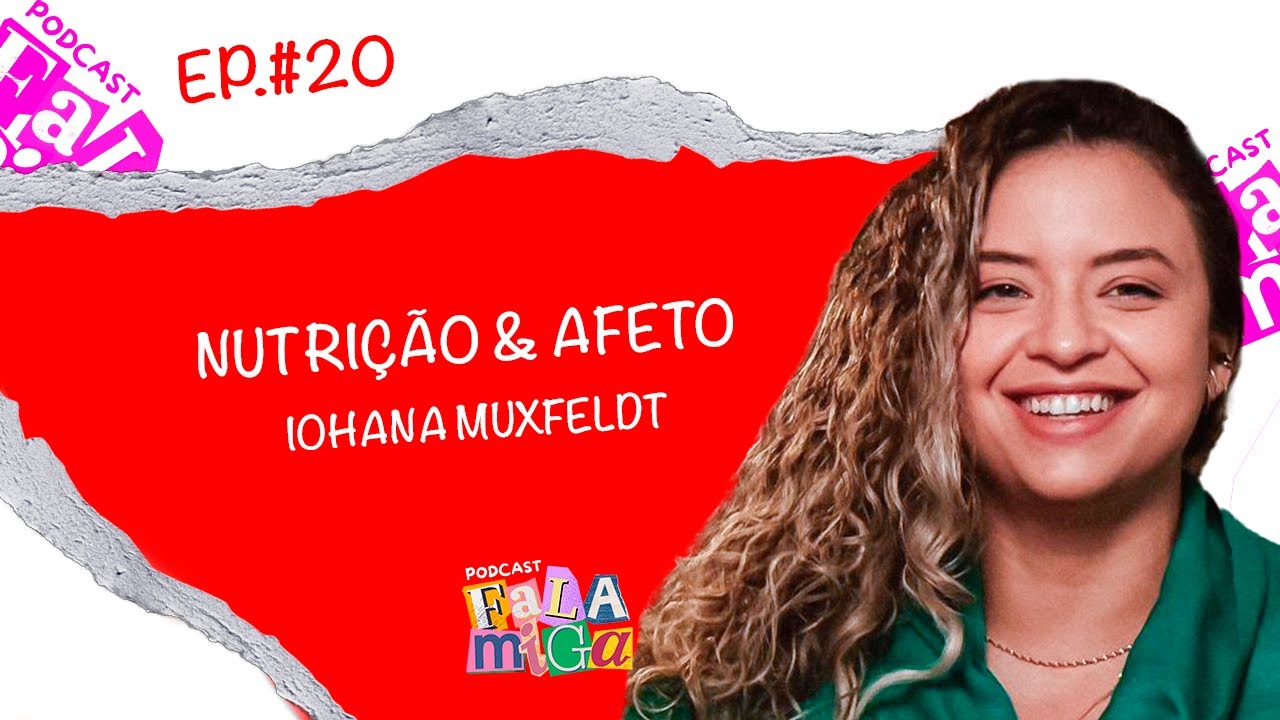 A importância da nutrição & afeto  - Ep. #20 | FALA MIGA PDC