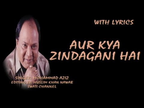 AUR KYA ZINDAGANI HAI ( Singer, Mohammad Aziz  )
