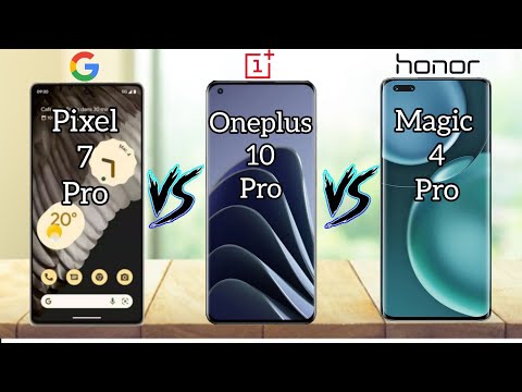 Google pixel 7 pro Vs Oneplus10 Pro Vs Honor   magic 4 Pro| Full Comparison