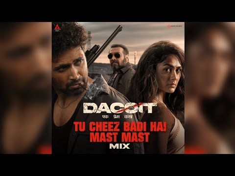 Tu Cheez Badi Hai Mast Mast Mix (From "Dacoit") | Adivi Sesh | Mrunal Thakur |Anurag Kashyap 