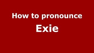 How to pronounce Exie