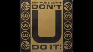 ESKIMOS & EGYPT - Don't U Do It! [Killer Mix 7" Radio]