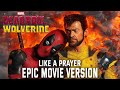 Like A Prayer Deadpool And Wolverine Epic Movie Version