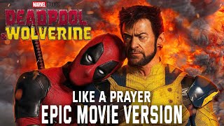 Like a Prayer  Deadpool and Wolverine Epic Movie Version
