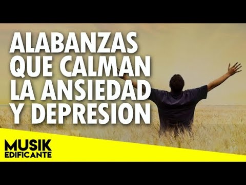 ALABANZAS QUE CALMAN LA ANSIEDA Y DEPRESION - MUSICA CRISTIANA QUE DAN CONFIANZA Y PAZ - MIX 2021
