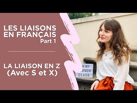 Les Liaisons en Français - La Liaison en Z (avec S et X) (Part 1)