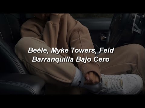 Beéle, Myke Towers, Feid - Barranquilla Bajo Cero 💔|| LETRA