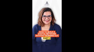 How to Build a Digital Network Without Burning Out | Part 2