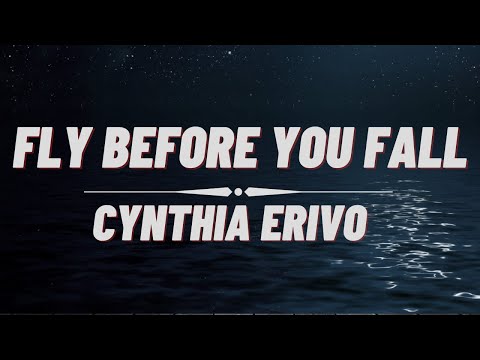 Cynthia Erivo - Fly Before You Fall (Lyrics)