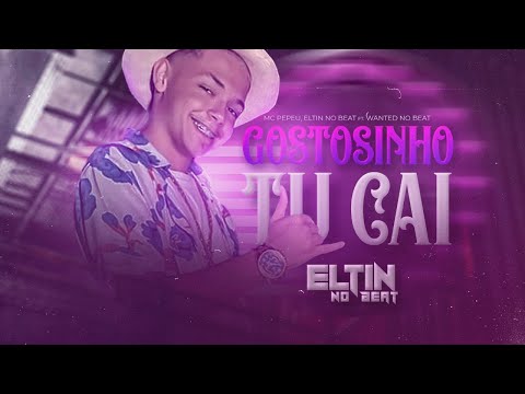 MC PEPEU - GOSTOSINHO TU CAI - ELTIN NO BEAT E WANTED NO BEAT - REMIX PISEIRO